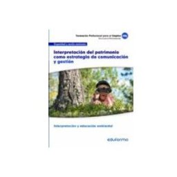 7 Editores Recursos Para La Cualificación Profesional Empleo UF0739. Interpretación del patrimonio como estrategia de comunicación y gestión. Certificado de Interpretación y educación ambiental. Familia profesional Seguridad y medio ambiente