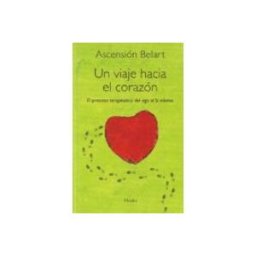 Unidad Para La Distribucion Del Libro S.l. un viaje hacia el corazon: el proceso terapeutico del ego al si m ismo