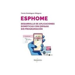 Marcombo S.l. ESPHome. Desarrollo de aplicaciones domóticas con ESP8266 sin programación