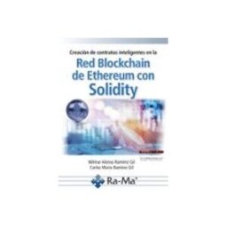 Ra-ma S.a. Editorial Y Publicacione Creación de contratos inteligentes en la Red Blockchain de Ethereum con Solidity