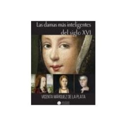 Unidad Para La Distribucion Del Libro S.l. Las damas más inteligentes del siglo XVI