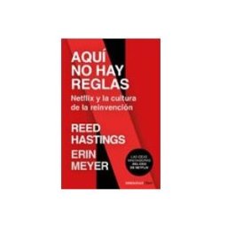 Penguin Random House Grupo Editorial Aquí no hay reglas: Netflix y la cultura de la reinvención