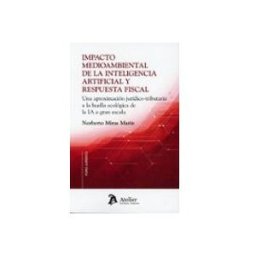 Edisofer S.l. Impacto medioambiental de la inteligencia artificial y respuesta fiscal. Una aproximación jurídico-tributaria a la huella ecológica de la IA a gran escala