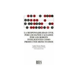 Edisofer S.l. La responsabilidad civil por los daños causados por los robots inteligentes como productos defectuosos