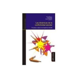Midac Llibres S L las dinamicas de la conflictividad escolar: procesos y casos en la arg