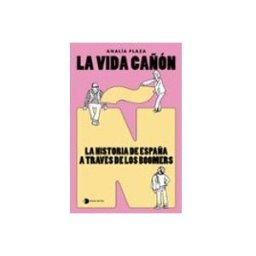 Logista Libros S.l. La vida cañón: La historia de España a través de los boomers