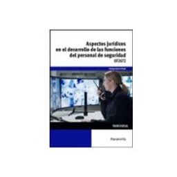 Ediciones Paraninfo S.a UF2672 - Aspectos jurídicos en el desarrollo de las funciones del personal de seguridad