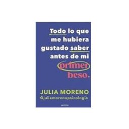 Penguin Random House Grupo Editorial Todo lo que me hubiera gustado saber antes del primer beso