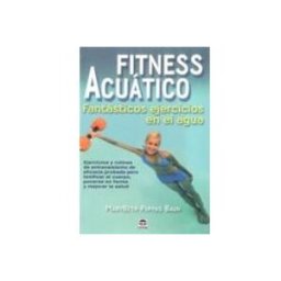 Distriforma S.l. fitness acuatico: fantasticos ejercicios en el agua: ejercicios y ruti