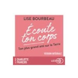 Écoute ton corps - Ton plus grand ami sur la Terre (version intégrale)