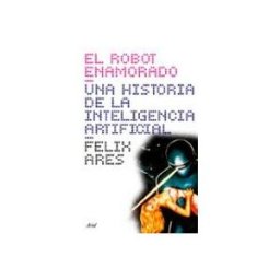 Logista Libros S.l. el robot enamorado: una historia de la inteligencia artificial