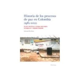 Edisofer S.l. historia de los procesos de paz en colombia (1982-2022).elites politic