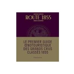 Flammarion route 1855: bordeaux châteaux médoc & sauternes: guide oenotouristique
