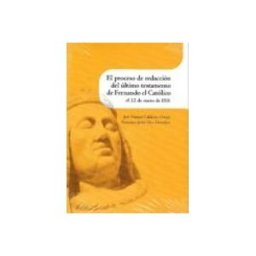 Distribuciones Pedro Alcantarilla El proceso de redacción del último testamento de Fernando el Católico el 22 de enero de 1516