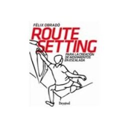 Ediciones Desnivel S.l. Route Setting para la creación de movimientos en escalada