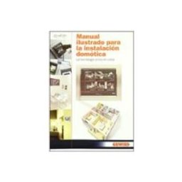 Ediciones Paraninfo S.a manual ilustrado para la instalacion domotica: la tecnologia entr a en
