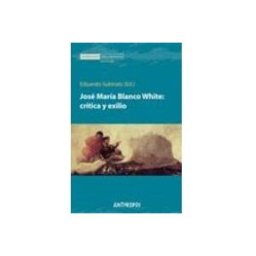 Unidad Para La Distribucion Del Libro S.l. jose maria blanco white: critica y exilio