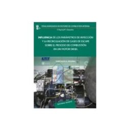 Reverte Influencia de los parámetros de inyección y la recirculación de gases de escape sobre el proceso de combustión en un motor diésel