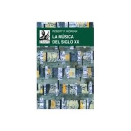 Ediciones Akal S.a. La música del siglo XX