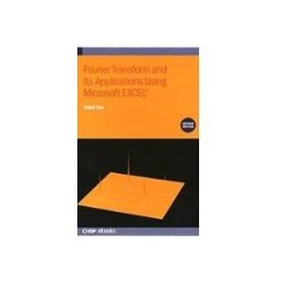 Fourier Transform And Its Applications Using Microsoft Excel® (second