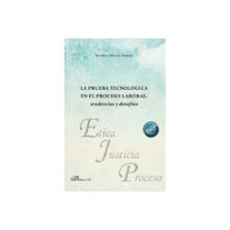 Teran Libros La prueba tecnológica en el proceso laboral: tendencias y desafíos