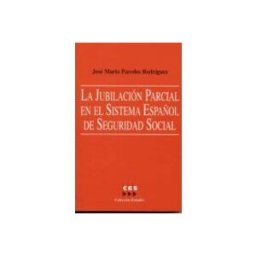 Edisofer S.l. la jubilacion parcial en el sistema español de seguridad social