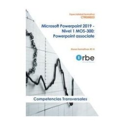 EDITORIAL CEP Ctrd0023 Microsoft Powerpoint 2019 Certificación Mos-300: Powerpoint Associate ( Antes Fcoi104 )