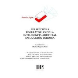 Editorial Reus S.A. Perspectivas Regulatorias De La Inteligencia Artificial En La Ue