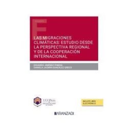 Aranzadi Thomson Reuters Migraciones Climáticas: Estudio Desde La Perspectiva Regional Y De La Cooperación Internacional