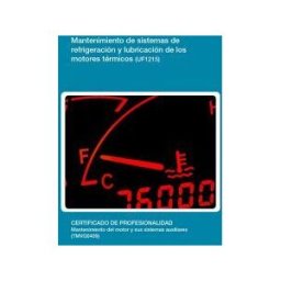 Editorial Elearning Mantenimiento De Sistemas De Refrigeración Y Lubricación De Los Motores Térmicos. Certificados De Profesionalidad. Mantenimiento