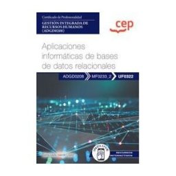 Orbe Manual. Aplicaciones Informáticas De Bases De Datos Relacionales (uf0322). Certificados De Profesionalidad. Gestión Integrada De