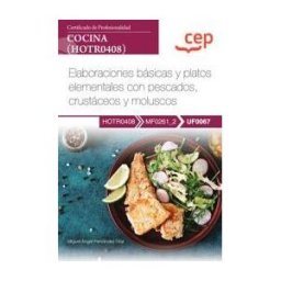 Orbe Manual. Elaboraciones Básicas Y Platos Elementales Con Pescados, Crustáceos Y Moluscos (uf0067). Certificados De Profesionalidad.