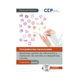 EDITORIAL CEP Manual. Búsqueda, Gestión De Información Y Realización De Trámites En Dispositivos Móviles (ctrd0005).