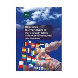 UNED Relaciones Internacionales Iii. Paz, Seguridad Y Defensa En La Sociedad Internacional