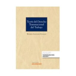 Aranzadi Thomson Reuters Teoría Del Derecho Transnacional Del Trabajo