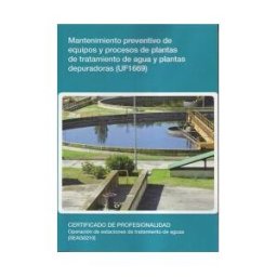 Editorial Elearning Mantenimiento Preventivo De Equipos Y Procesos De Plantas De Tratamiento De Agua Y Plantas Depuradoras. Certificados De Profesionalidad.