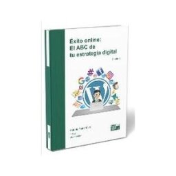 Centro de Estudios Financieros, S.L. éxito Online: El Abc De Tu Estrategia Digital