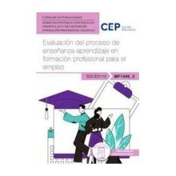 EDITORIAL CEP Manual. Evaluación Del Proceso De Enseñanza-aprendizaje En Formación Profesional Para El Empleo (mf1445_3). Habilitación