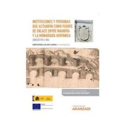 Editorial Aranzadi Instituciones Y Personas Que Actuaron Como Puente De Enlace Entre Navarra Y La M