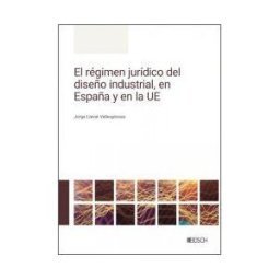 Bosch El Régimen Jurídico Del Diseño Industrial, En España Y En La Ue