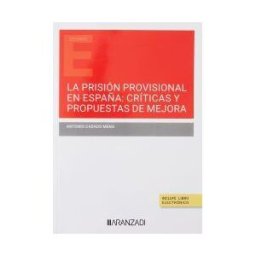 Aranzadi Thomson Reuters Prisión Provisional En España: Críticas Y Propuestas De Mejo