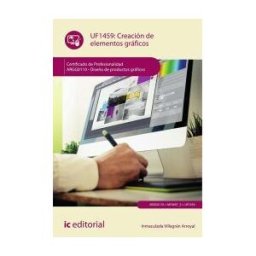 IC Editorial Creación De Elementos Gráficos. Argg0110 - Diseño De Productos Gráficos