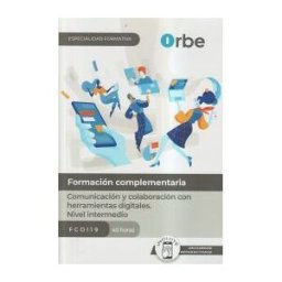 EDITORIAL CEP Manual. Comunicación Y Colaboración Con Herramientas Digitales. Nivel Intermedio (fcoi19). Especialidades Formativas