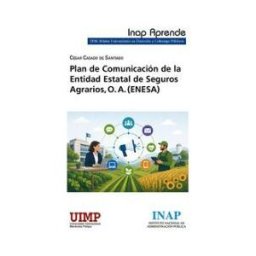 INSTITUTO NACIONAL DE ADMINISTRACIóN PúBLICA Plan De Comunicación De La Entidad Estatal De Seguros Agrarios, O.a. (enesa)