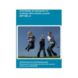Editorial Elearning Actividades De Educación En El Tiempo Libre Infantil Y Juvenil. Certificados De Profesionalidad. Dinamización De Actividades De Tiempo