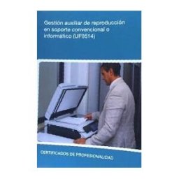 Editorial Elearning Gestión Auxiliar De Reproducción En Soporte Convencional O Informático. Certificados De Profesionalidad. Operaciones Auxiliares