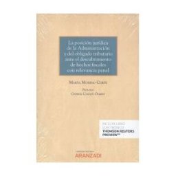 Aranzadi Thomson Reuters Posición Jurídica De La Administración Y Del Obligado Tributa Descubrimiento De Hechos Fiscales Con Relevancia Penal