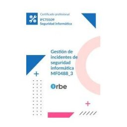 Orbe Mf0488_3: Gestión De Incidentes De Seguridad Informática Ifct0109