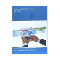 Editorial Elearning Retoque Digital De Imágenes. Certificados De Profesionalidad. Diseño De Productos Gráficos