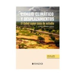 Aranzadi Thomson Reuters Cambio Climático Y Desplazamientos. El Sahel Como Caso De Estudio
